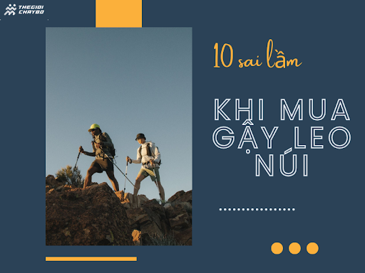 10 Sai Lầm Thường Gặp Khi Mua Gậy Leo Núi Và Cách Tránh