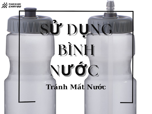 Cách Sử Dụng Bình Nước Chạy Bộ Đúng Cách Để Tránh Mất Nước Khi Tập Luyện