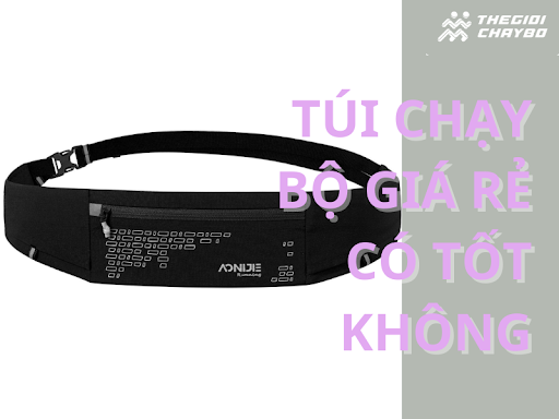 Túi Đeo Chạy Bộ Giá Rẻ Có Tốt Không?