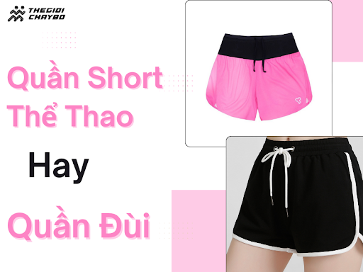 Quần Thể Thao Short Hay Quần Đùi – Đâu Là Lựa Chọn Tối Ưu Cho Mùa Hè?