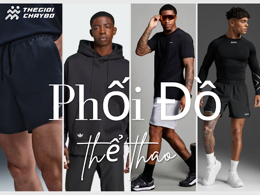 Mix & Match Cùng Quần Thể Thao: 5 Cách Phối Đồ Chuẩn Phong Cách Athleisure