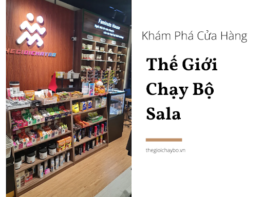 Khám Phá Cửa Hàng Đồ Thể Thao Thế Giới Chạy Bộ Sala: Không Gian & Dịch Vụ