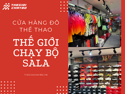 Trải Nghiệm Mua Sắm Tại Cửa Hàng Đồ Thể Thao Thế Giới Chạy Bộ Sala