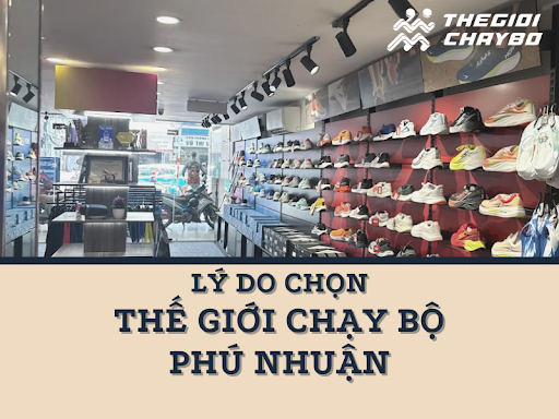 Top Lý Do Nên Chọn Cửa Hàng Đồ Thể Thao Thế Giới Chạy Bộ Phú Nhuận