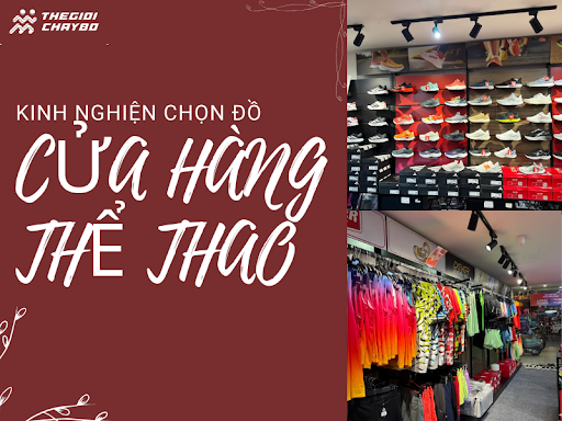 Kinh Nghiệm Chọn Đồ Tại Cửa Hàng Đồ Thể Thao Thế Giới Chạy Bộ Sala