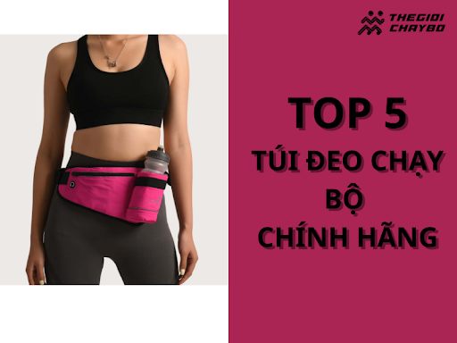 Túi Đeo Chạy Bộ Marathon: Nên Chọn Loại Nào Phù Hợp?