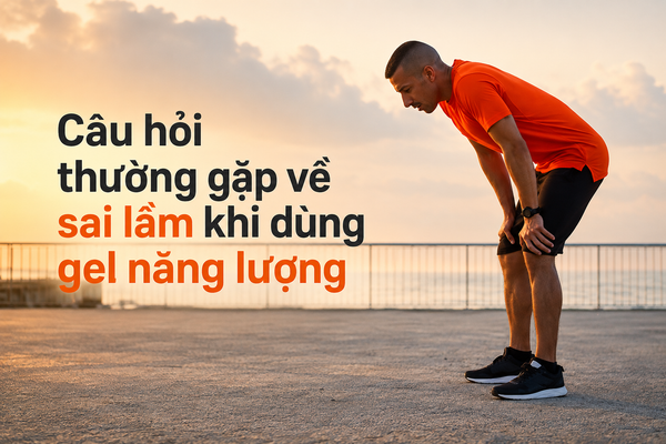 Câu hỏi thường gặp về sai lầm khi dùng gel năng lượng