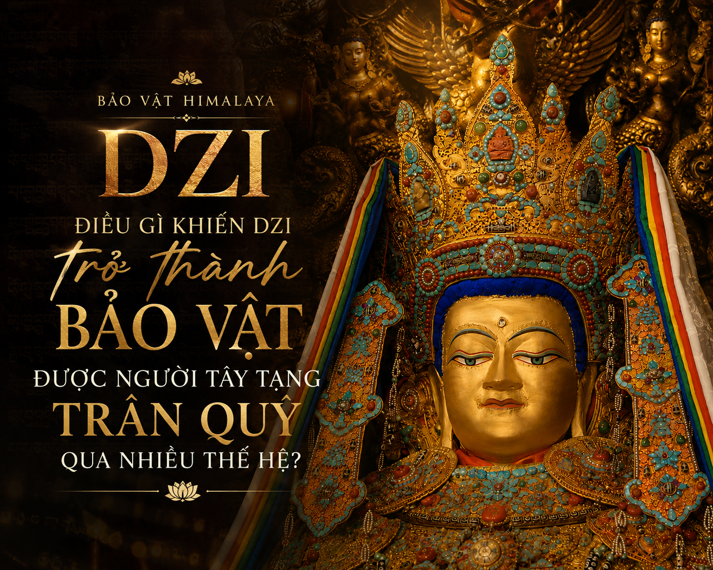 DZI – Điều gì khiến Dzi trở thành bảo vật được người Tây Tạng trân quý qua nhiều thế hệ?