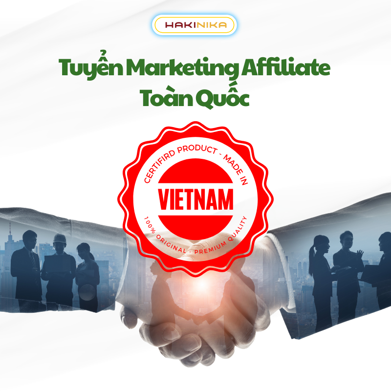 🎉 HAKINIKA TUYỂN MARKETING AFFILIATE TOÀN QUỐC 🎉