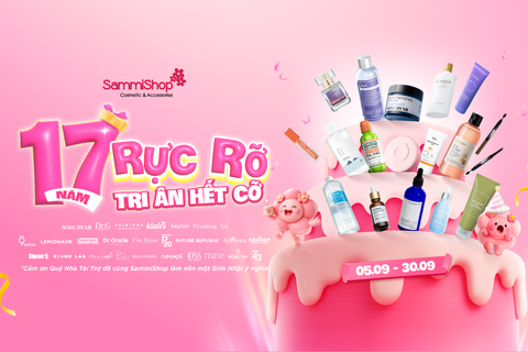 MỪNG SINH NHẬT: 17 NĂM RỰC RỠ - TRI ÂN HẾT CỠ TỪ 05.09 - 30.09