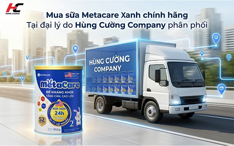 Mua sữa Metacare xanh chính hãng tại đại lý của Hùng Cường Company