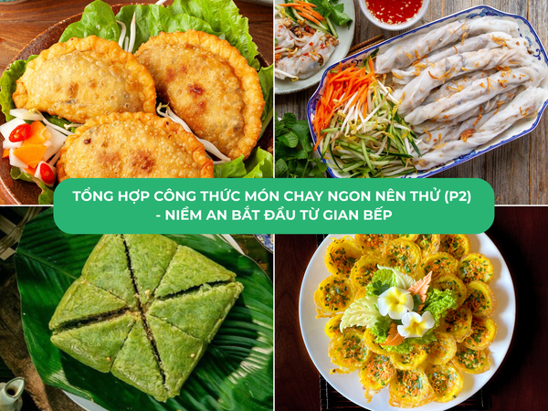 Tổng Hợp Công Thức Món Chay Ngon Nên Thử (P2)  - Niềm An Bắt Đầu Từ Gian Bếp