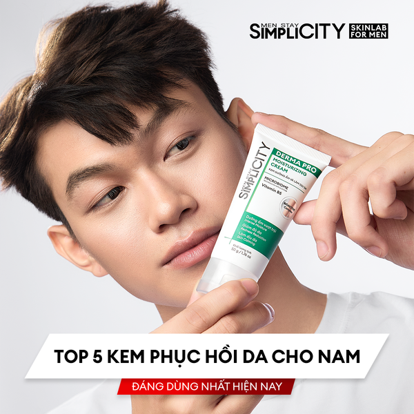 Top 5 kem phục hồi da cho nam đáng dùng nhất hiện nay