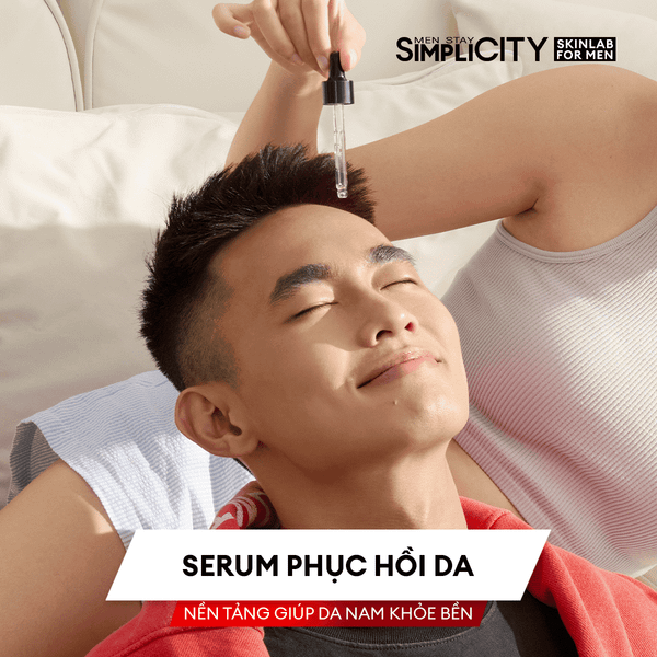 Serum phục hồi da: Nền tảng giúp da nam khỏe bền