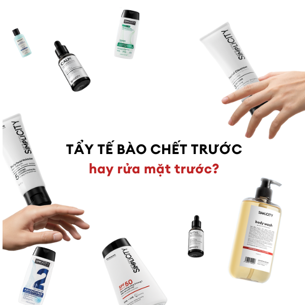 Nên tẩy tế bào chết trước hay rửa mặt trước?