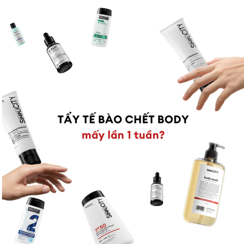 Nên tẩy tế bào chết body mấy lần 1 tuần?