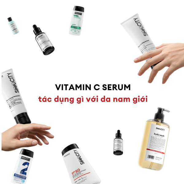 Vitamin C 99oke có tác dụng như thế nào với da nam giới?