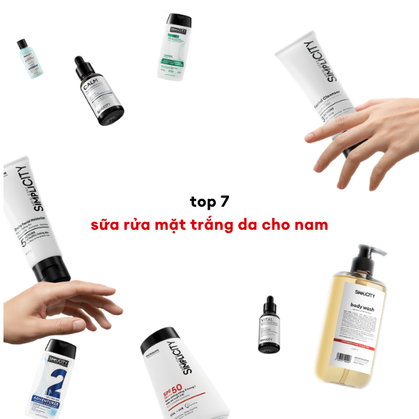 Top 7 sữa rửa mặt trắng da cho nam hot nhất hiện nay