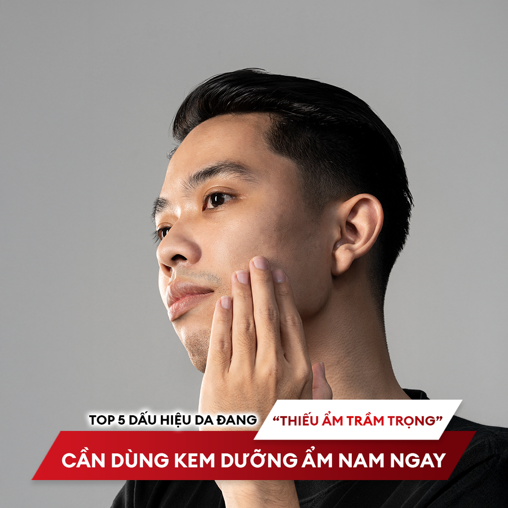 Top 5 dấu hiệu da đang “thiếu ẩm trầm trọng” cần dùng kem dưỡng ẩm nam ngay