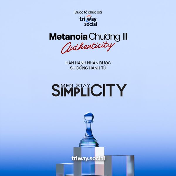 Men Stay Simplicity đồng hành cùng The Tri Way – Chương trình METANOIA III: THE PATH OF AUTHENTICITY