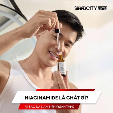Niacinamide là chất gì? Vì sao da nam nên quan tâm?