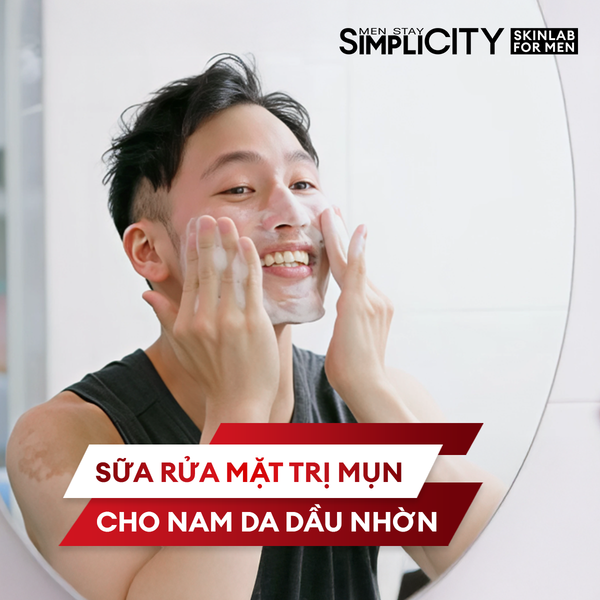 Sữa rửa mặt trị mụn cho nam da dầu – Bí quyết sạch sâu và kiểm soát nhờn hiệu quả