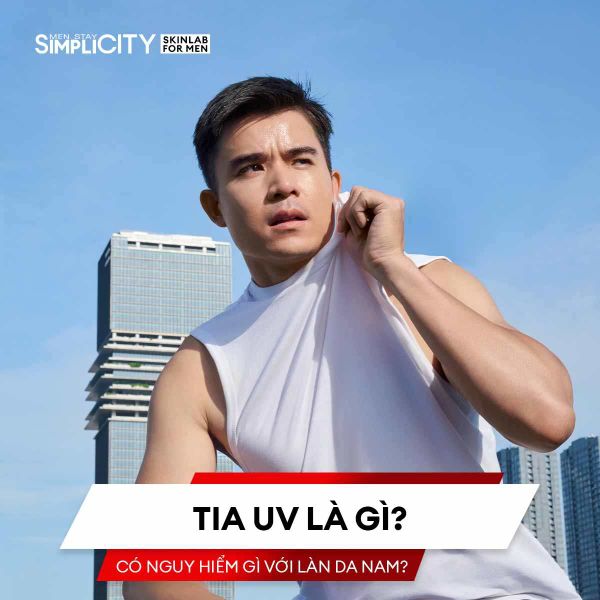 Tia UV là gì? Có nguy hiểm gì với làn da nam?