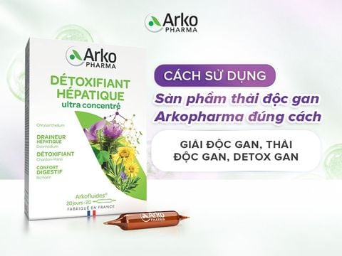 Cách sử dụng sản phẩm thải độc gan Arkopharma đúng cách