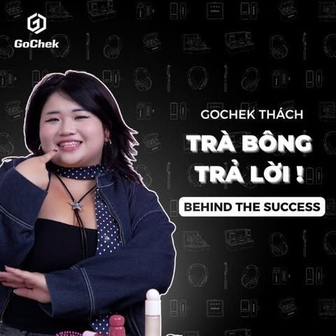 GOCHEK THÁCH - TRÀ BÔNG TRẢ LỜI