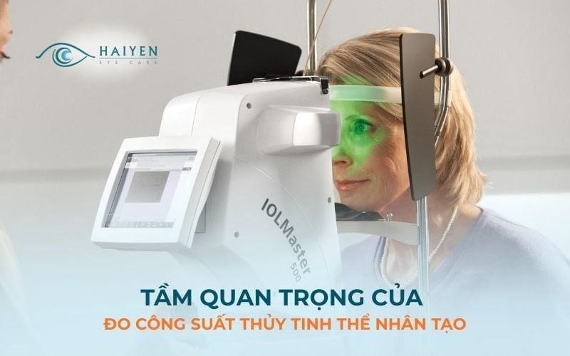 Tầm Quan Trọng Của Đo Công Suất Thủy Tinh Thể Nhân Tạo