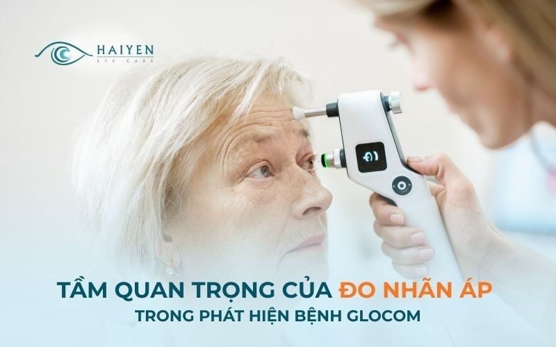 Tầm Quan Trọng Của Đo Nhãn Áp Trong Phát Hiện Bệnh Glocom