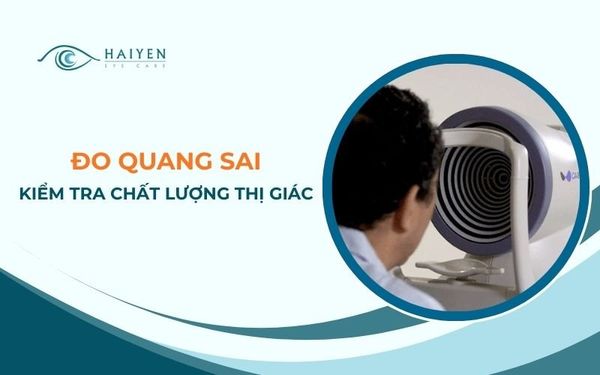 Đo Quang Sai Là Gì? Vai Trò Trong Đánh Giá Chất Lượng Thị Lực