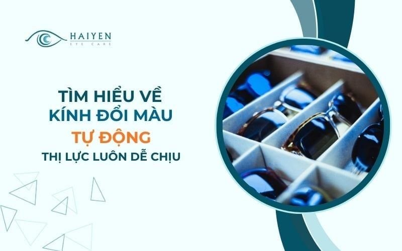 Kính Đổi Màu Tự Động: Khái Niệm, Ưu Điểm Và Cách Chọn