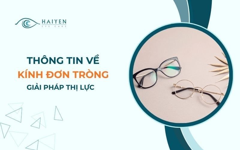 Kính Đơn Tròng: Khái Niệm, Công Dụng Và Hướng Dẫn Chọn Chuẩn