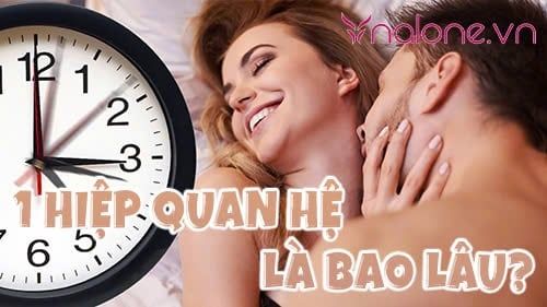 1 hiệp quan hệ là bao lâu? Thời gian trung bình theo khoa học