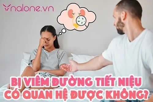Bị viêm đường tiết niệu có quan hệ được không? Lời khuyên từ bác sĩ
