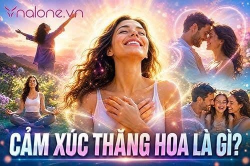Cảm xúc thăng hoa là gì? Biểu hiện và ý nghĩa trong tình yêu