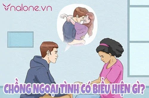 Chồng ngoại tình có biểu hiện gì? 10 Dấu hiệu chồng có bé ba