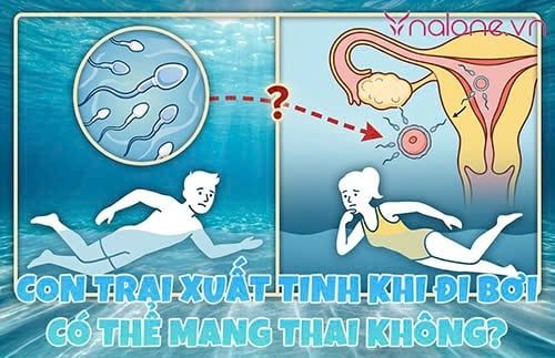 Con trai xuất tinh khi đi bơi có thể mang thai không?