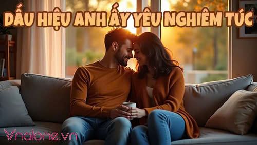 Dấu hiệu anh ấy yêu nghiêm túc và muốn cưới bạn