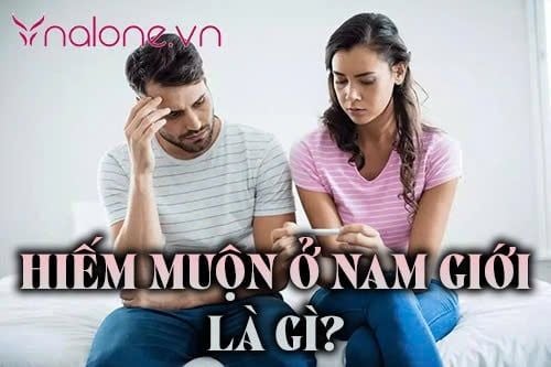 Hiếm muộn ở nam giới là gì? Cách điều trị và phòng tránh