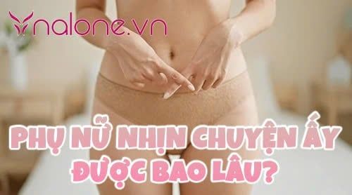 Phụ nữ nhịn chuyện ấy được bao lâu? Ảnh hưởng đến sức khỏe và tâm lý