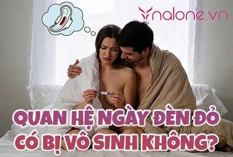 Quan hệ ngày đèn đỏ có bị vô sinh không? Giải đáp từ bác sĩ