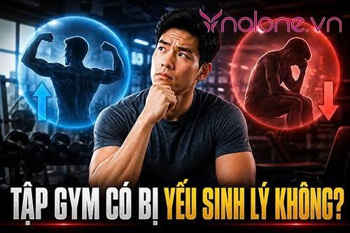 Tập gym có bị yếu sinh lý không? Giải đáp từ chuyên gia