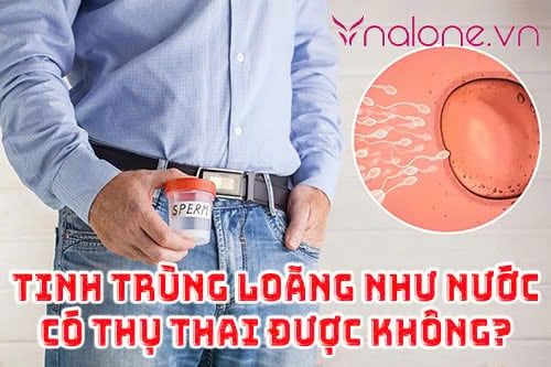 Lý giải: Tinh trùng loãng như nước có thụ thai được không?