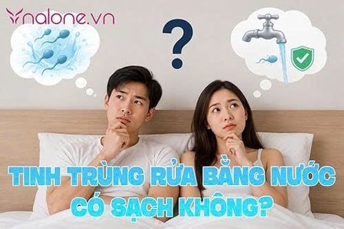 Tinh trùng rửa bằng nước có sạch không? Cách vệ sinh chuẩn