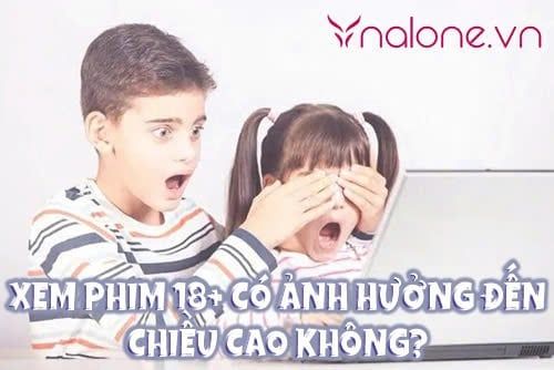 Trẻ mới lớn xem phim 18+ có ảnh hưởng đến chiều cao không?
