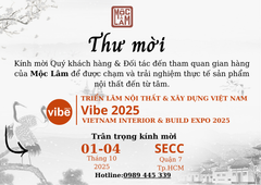 Thư mời ghé thăm triển lãm Nội Thất Và Xây Dựng VIBE 2025 cùng Mộc Lâm