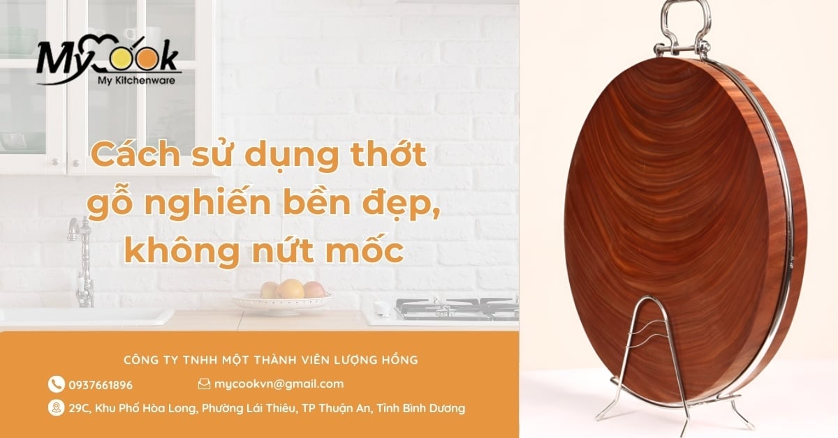 Cách sử dụng thớt gỗ nghiến bền đẹp, không nứt mốc