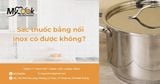 Sắc thuốc bằng nồi inox có được không? Giải đáp chi tiết